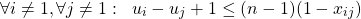 \[\forall i \ne 1,  \forall  j \ne 1:  \;\;  u_i - u_j +1 \le (n-1)(1-x_{ij})\]